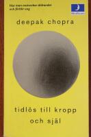 Tidl&ouml;s till kropp och sj&auml;l : hur man motverkar &aring;ldrandet och f&ouml;rblir frisk