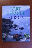 V&aring;rt levande Europa : en uppt&auml;cktsf&auml;rd i Europas m&aring;ngskiftande natur
