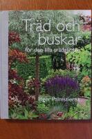 Tr&auml;d och buskar - f&ouml;r den lilla tr&auml;dg&aring;rden