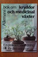 Allemans bok om kryddor och medicinalv&auml;xter : [en praktisk v&auml;gledning f&ouml;r den vetgirige]