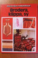 Brodera, klippa, sy : en bok med id&eacute;er steg f&ouml;r steg