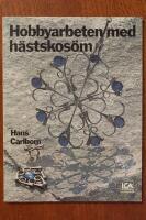 Hobbyarbeten med h&auml;stskos&ouml;m : smycken, v&auml;gg- och f&ouml;nsterprydnader, lampetter, spegelramar, ljusstakar