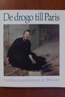 De drogo till Paris : nordiska konstn&auml;rinnor p&aring; 1880-talet