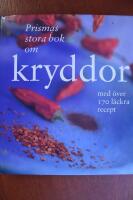 Prismas stora bok om kryddor : med &ouml;ver 170 l&auml;ckra recept