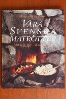 V&aring;ra svenska matr&ouml;tter : mat & kultur i Skansenmilj&ouml;