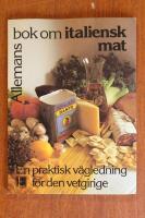 Allemans bok om italiensk mat : [en praktisk v&auml;gledning f&ouml;r den vetgirige]