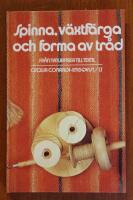 Spinna, v&auml;xtf&auml;rga och forma av tr&aring;d : fr&aring;n naturfiber till textil