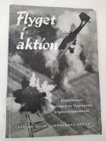 Flyget i aktion - Bilddokument upptagna av flygvapnets krigskorrespondenter