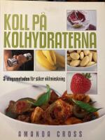 Koll p&aring; kolhydraterna : 3-stegs metoden f&ouml;r s&auml;ker viktminskning