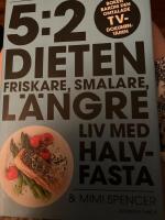 5:2 dieten : friskare, smalare, l&auml;ngre liv med halvfasta