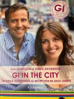GI in the city : 100 enkla och nyttiga GI-recept f&ouml;r en ny aktiv livsstil