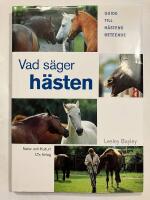 Vad s&auml;ger h&auml;sten? : guide till h&auml;stens beteende