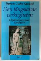 Den f&auml;ngslande verkligheten : objektrelationsteori i praktiken