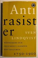 Antirasister - m&auml;nniskor och argument i kampen mot rasismen 1750-1900