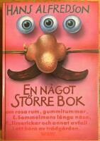 En n&aring;got st&ouml;rre bok : Om rosa rum, gummitummar, E Semmelmans l&aring;nga n&auml;sa, F., limerickar och annat avfall i ett h&ouml;rn av tr&auml;dg&aring;rden