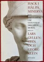 Hack i h&auml;l p&aring; Minerva : Ett brevsamtal om vetenskap, dikt och moral mellan Lars Gyllensten och Georg Klein