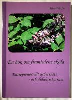 En bok om framtidens skola : Entrepren&ouml;riellt arbetss&auml;tt och didaktiska rum