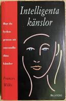 Intelligenta k&auml;nslor : Hur du lyckas genom att omvandla dina k&auml;nslor
