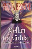 Mellan tv&aring; v&auml;rldar : Ett mediums guidebok till andra sidan
