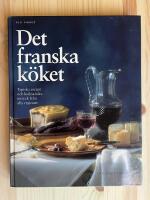 Det franska k&ouml;ket : typiska recept och kulinariska intryck fr&aring;n alla regioner