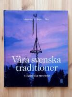 V&aring;ra svenska traditioner - 51 klassiska matr&auml;tter