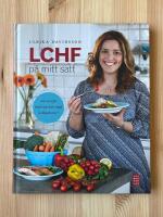 LCHF p&aring; mitt s&auml;tt - 100 recept med n&auml;stan inga kolhydrater!