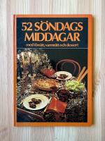 52 s&ouml;ndagsmiddagar med f&ouml;rr&auml;tt, varmr&auml;tt och dessert