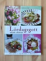 L&ouml;rdagsgott utan stress - [f&ouml;rr&auml;tt, varmr&auml;tt, dessert]