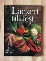L&auml;ckert till fest : 15 gourmetmenyer