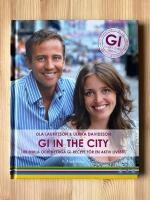 GI in the city : 100 enkla och nyttiga GI-recept f&ouml;r en aktiv livsstil