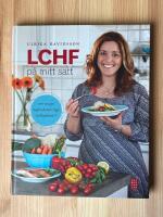 LCHF p&aring; mitt s&auml;tt : 100 recept med n&auml;stan inga kolhydrater!