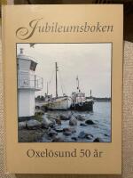 Jubileumsboken : Oxel&ouml;sund 50 &aring;r