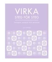 Virka steg f&ouml;r steg : tekniker, maskor och m&ouml;nster