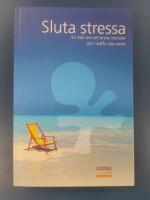 Sluta stressa : [en bok om att bryta m&ouml;nster och skaffa nya vanor]