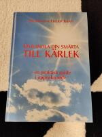 Omvandla din sm&auml;rta till k&auml;rlek