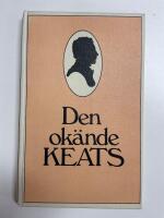 Den ok&auml;nde Keats Hohn Keats sonetter p&aring; svenska
