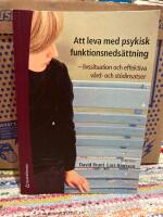 Att leva med psykisk funktionsneds&auml;ttning : livssituation och effektiva v&aring;rd- och st&ouml;dinsatser