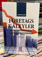 F&ouml;retagskalkyler : praktisk handbok i ekonomistyrning