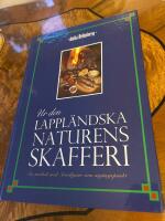 Ur den lappl&auml;ndska naturens skafferi - [en matbok med Arvidsjaur som utg&aring;ngspunkt]
