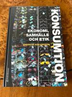 Konsumtion : Ekonomi, samh&auml;lle och etik
