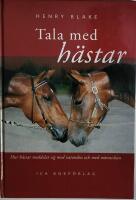 Tala med h&auml;star : hur h&auml;star meddelar sig med varandra och med m&auml;nniskor