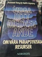 Vidga ditt medvetande : om v&aring;ra parapsykiska resurser