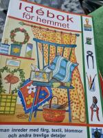 Id&eacute;bok f&ouml;r hemmet : hur man inreder med f&auml;rg, textil, blommor och andra trevliga detaljer
