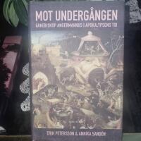 Mot underg&aring;ngen : &auml;rkebiskop Angermannus i apokalypsens tid