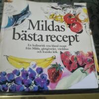 Mildas b&auml;sta recept : [en kulinarisk resa bland recept fr&aring;n Milda, g&auml;stgiverier, v&auml;rdshus och franska k&ouml;k]