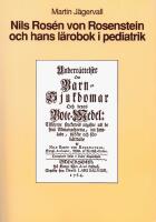 Nils Ros&eacute;n von Rosenstein och hans l&auml;robok i pediatrik