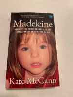 Madeleine : v&aring;r dotters f&ouml;rsvinnande och det fortsatta s&ouml;kandet efter henne