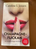 Champagneflickan : en svensk strippa ber&auml;ttar