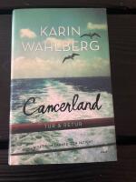 Cancerland - tur & retur : livet som l&auml;kare och patient