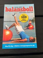 Tr&auml;na med balansboll : &ouml;ver 100 enkla &ouml;vningar